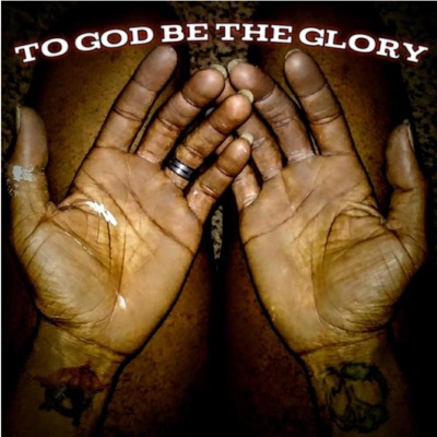 To GOD Be the Glory - Single
