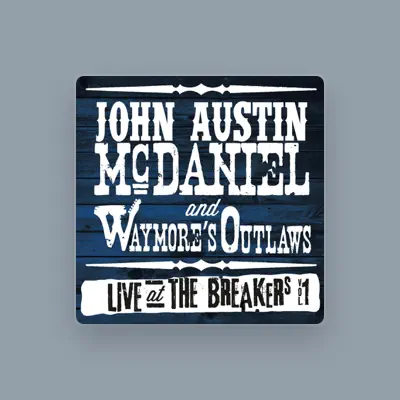 Listen to John Austin McDaniel, watch music videos, read bio, see tour dates & more!