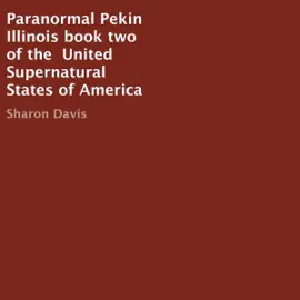 Paranormal Pekin Illinois: United Supernatural States of America, Book 2 (Unabridged)