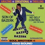 Bazerk Bazerk Bazerk (feat. No Self Control and the Band)
