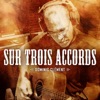 Les Trois Accords Sur trois accords Sur trois accords - Single