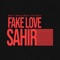 Fake Love - Sahir lyrics