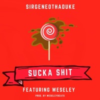 Sucka Shit (feat. Weseley) - Single - Sirgeneothaduke