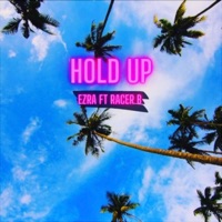 Hold Up (feat. Ezra) - Single - racer b