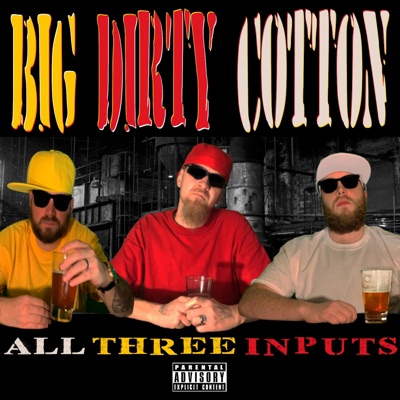 All Three Inputs (feat. Big Trox, Troxy Cotton & JDirty)
