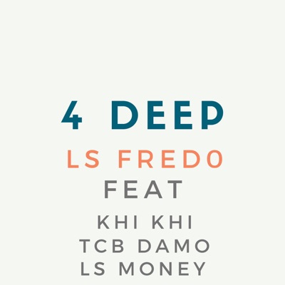 4 Deep (feat. LS Money, Kuskii & TCB DAMO) - Single