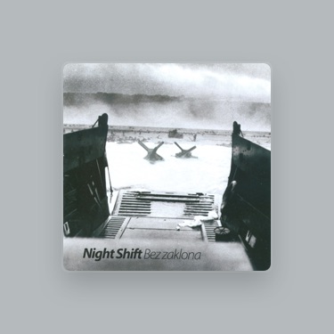 NIGHT SHIFT - Lyrics, Playlists & Videos