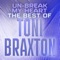 Un-Break My Heart: The Best of Toni Braxton