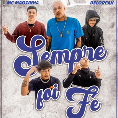 Sempre foi Fé (feat. MC Maozinha & Delorean) - Single