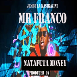 Natafuta Money Mr. Franco