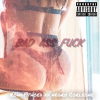 Bad Ass F**k [feat. NegroCorleone] - Single - Rowdy Thoed