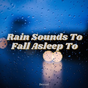 Rain Sounds to Fall Asleep To