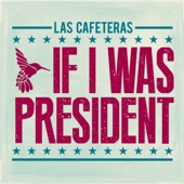 Las Cafeteras - If I Was President