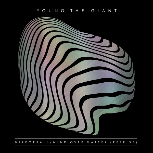 Mirrorball / Mind Over Matter (Reprise) - Single - Young the Giant