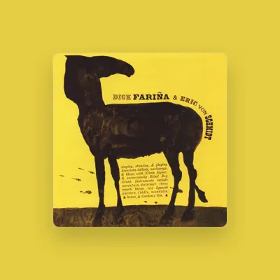 Listen to Dick Fariña & Eric von Schmidt, watch music videos, read bio, see tour dates & more!