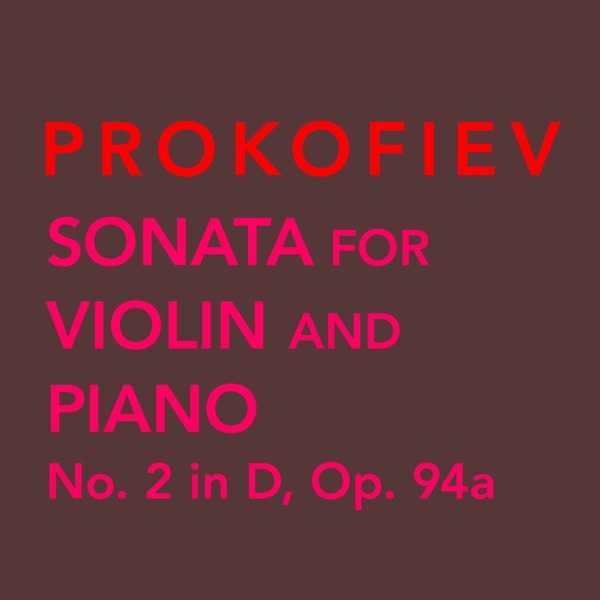 Prokofiev: Sonata for Violin and Piano No. 2 in D Major, Op. 94a - EP