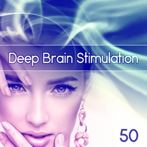 Deep Brain Stimulation 50 – Train Your Brain, New Age to Improve Concentration, Meditation for Simple Learning