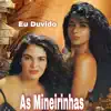 As Mineirinhas - Eu Duvido