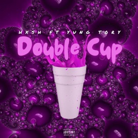 Double Cup (feat. Yung Tory) Hxsh