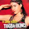 Tuğba Ekinci - O Şimdi Asker