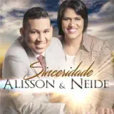Alisson e Neide - Sinceridade