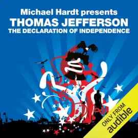 The Declaration of Independence (Revolutions Series): Michael Hardt Presents Thomas Jefferson  (Unabridged)