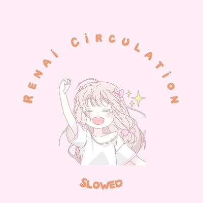Bassedvibe - Renai Circulation (Slowed + Reverb) [Slowed]