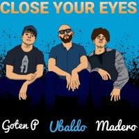 Close Your Eyes (feat. Ubaldo, Madero Tj & Goten P) - Single - AIM Tj