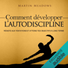 Comment Développer l’Autodiscipline [How to Develop Self Discipline]: Résiste Aux tentations et Atteins tes Objectifs à Long Terme [Resist Temptations and Reach Your Long Term Goals] (Unabridged) - Martin Meadows