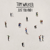 Just You and I-Tom Walker