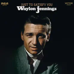 Just to Satisfy You - Waylon Jennings
