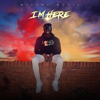 I'm Here - Single - MICAHH MUSIC