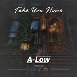 Take You Home (feat. Element Mg) A-Low