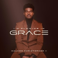 Malcom Christopher II - I'm Flowing In Grace