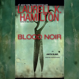 Blood Noir: An Anita Blake, Vampire Hunter Novel (Unabridged)