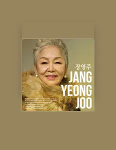 Ακούστε περιεχόμενο από JANG YEONG JOO, παρακολουθήστε μουσικά βίντεο, διαβάστε το βιογραφικό, δείτε ημερομηνίες περιοδείας, και πολλά ακόμη!