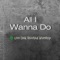 All I Wanna Do - Live Oak Rooted Worship lyrics