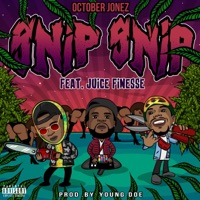 Snip Snip (feat. Juice Finesse) - Single - October Jonez
