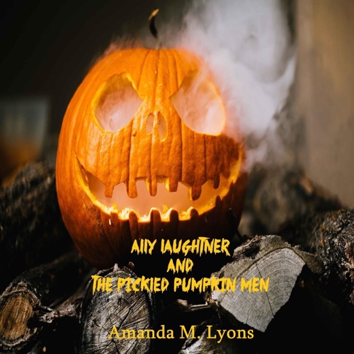 Ally Laughtner and the Pickled Pumpkin Men: An Appalachian Gothic Tale (Unabridged) cover