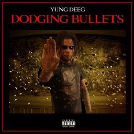 Dodging Bullets YUNG DEEG