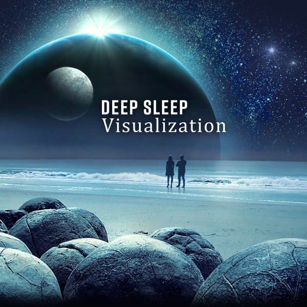 Deep Sleep Visualization: Sounds to Help You Fall Asleep & Dream Beautifully (Nature Music for Bedtime, Nap Time, Relaxation & Meditation)