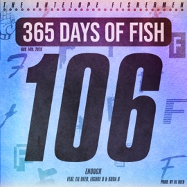 Enough (feat. Lil Deeb, Figure 8 & Koda B) The Antelope Fishermen