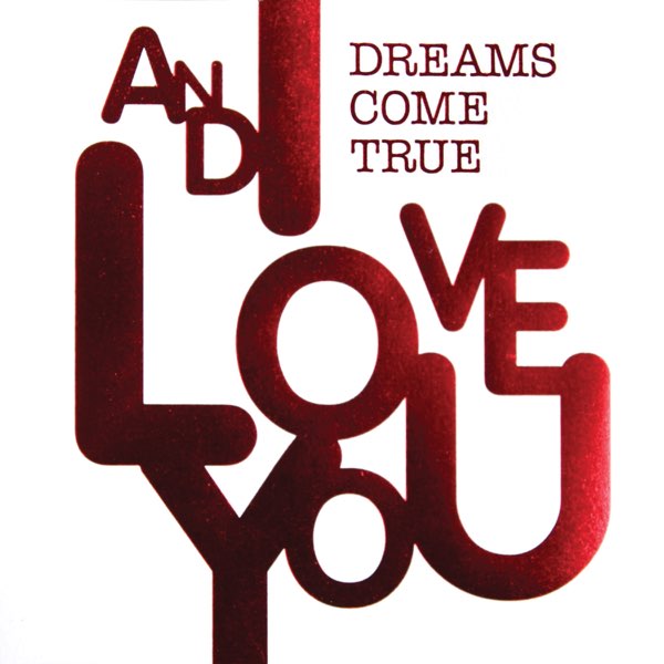 AND I LOVE YOU - DREAMS COME TRUEのアルバム - Apple Music