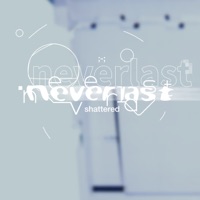 neverlast - Single - shattered