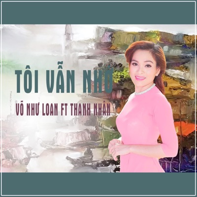 Tôi Vẫn Nhớ (feat. Thanh Nhân) - Single