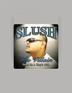 Listen to Slush the Villain, watch music videos, read bio, see tour dates & more!