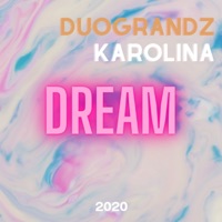Dream - Single - DuoGrandZ & Karolina & Karolina