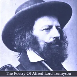 The Poetry Of Alfred Lord Tennyson: Titan of English literature who was Poet Laureate for much of Queen Victorias reign