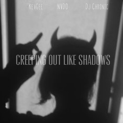 Creeping out like Shadows (feat. Dj Chronic & NVDO) - Single