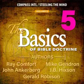 The Basics of Bible Doctrine, Volume 5 (Unabridged)